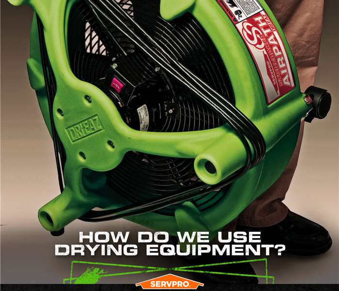 SERVPRO® drying equipment with caption: HOW DO WE USE DRYING EQUIPMENT?